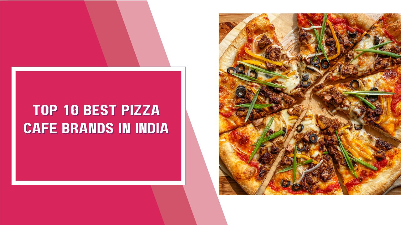 Top 10 Best Pizza Café Brands In India